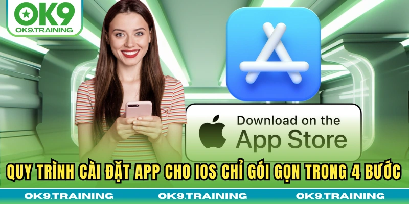 Quy trình cài đặt app cho iOS chỉ gói gọn trong 4 bước